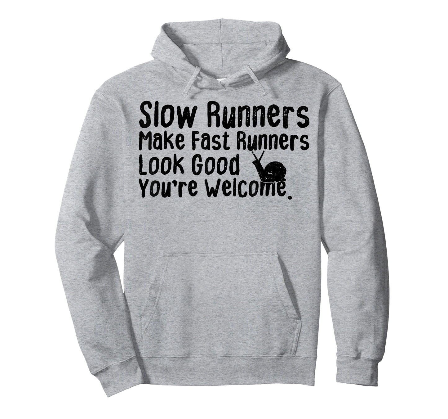 Slow Runners Make Fast Runners Look Good You're Welcome Say T-Shirt