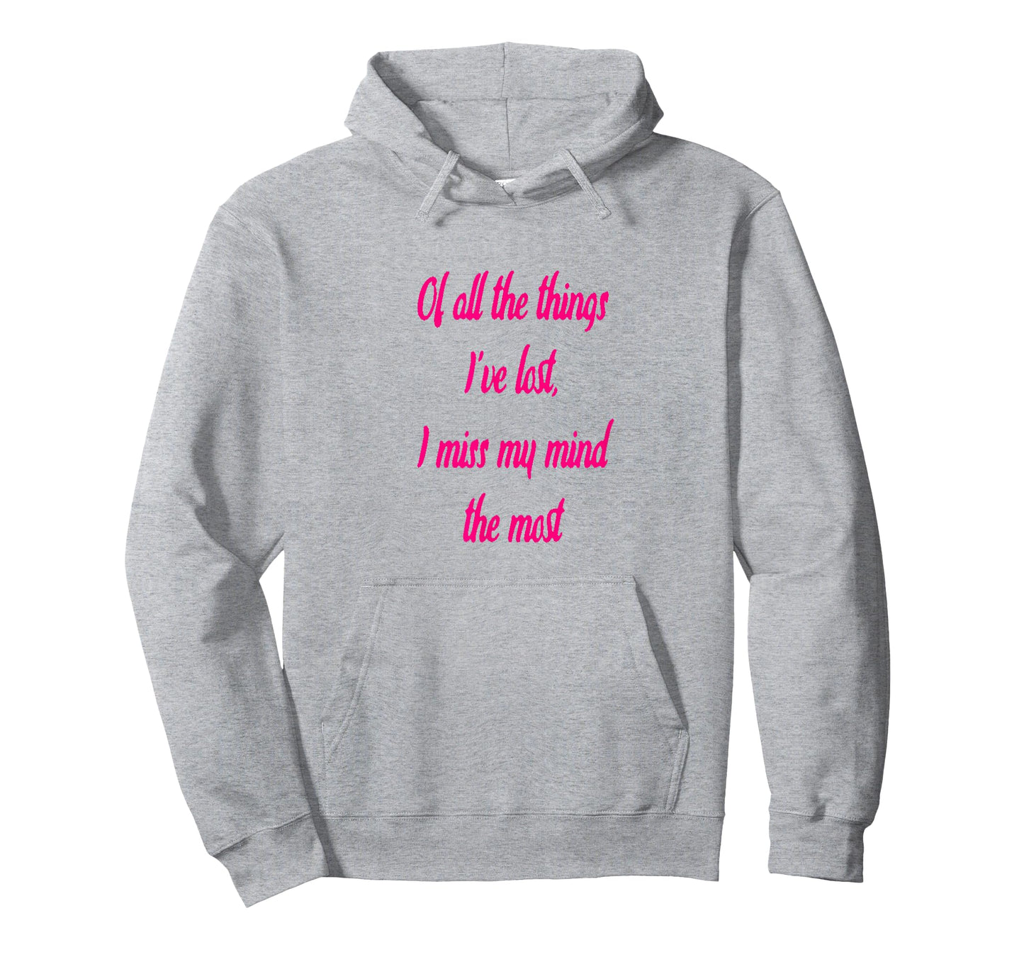 Of All The Things I've Lost, I Miss My Mind The Most T-shir T-Shirt