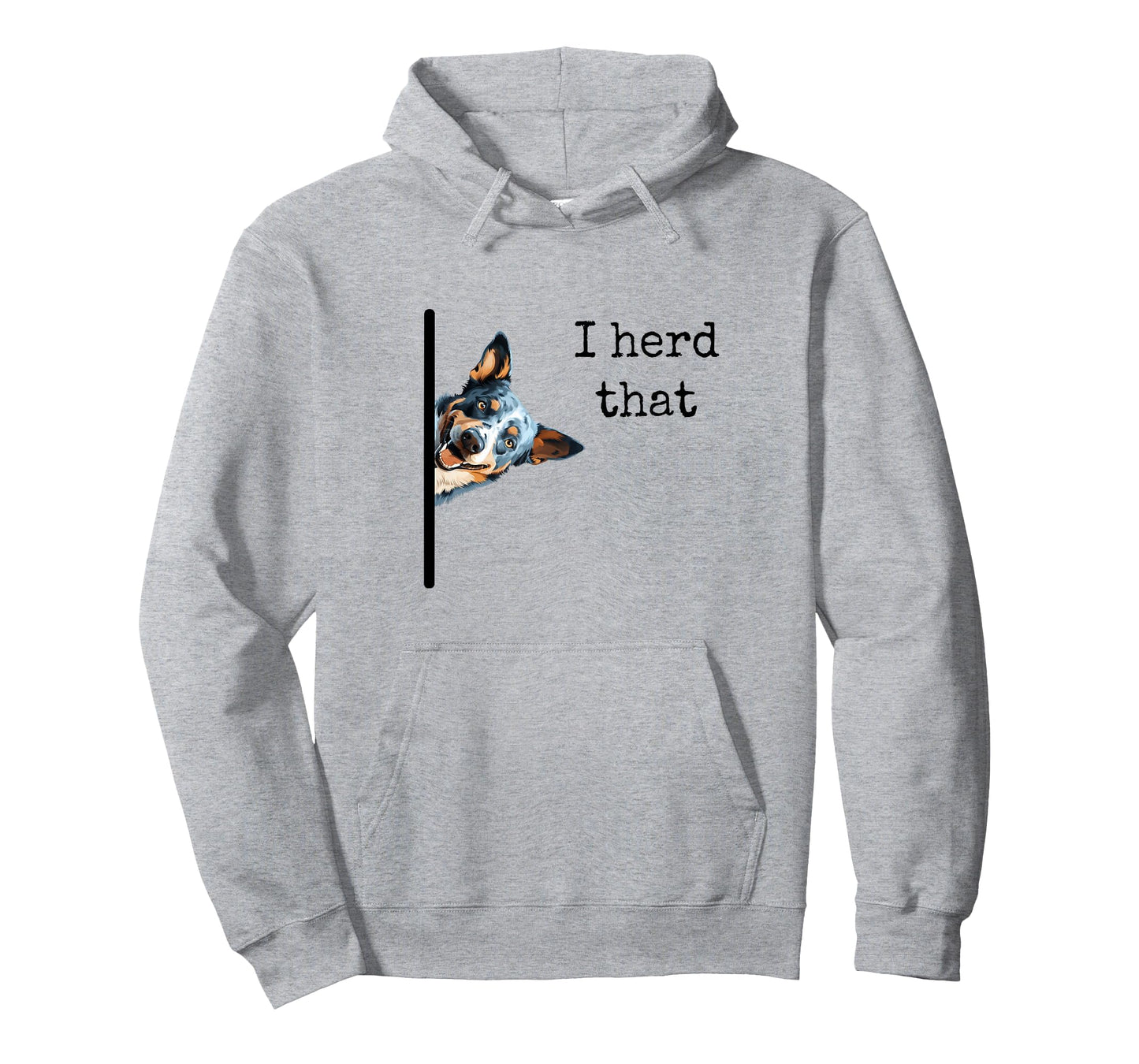 Australian Cattle Dog Owner, Funny I Herd That Blue Heeler Men Women Girls Kids T-Shirt