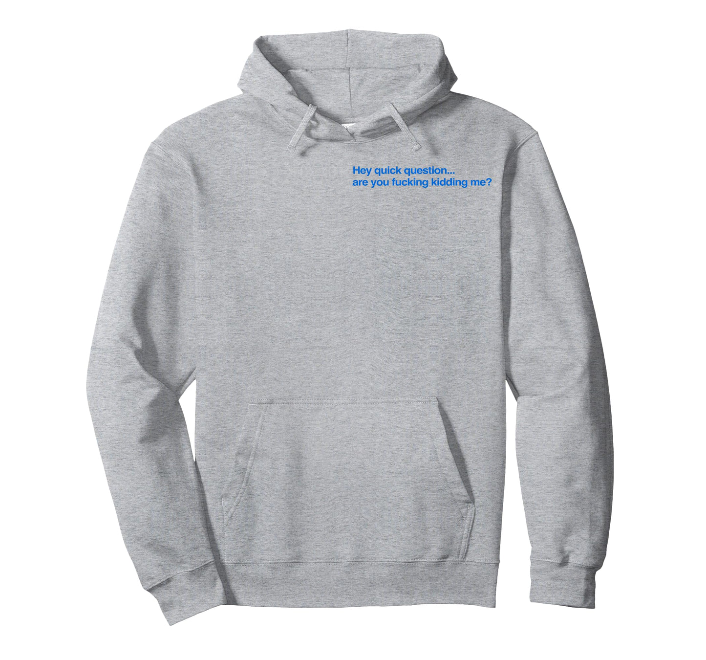 Hey Quick Question are You Fcking Kidding Me Funny T-Shirt