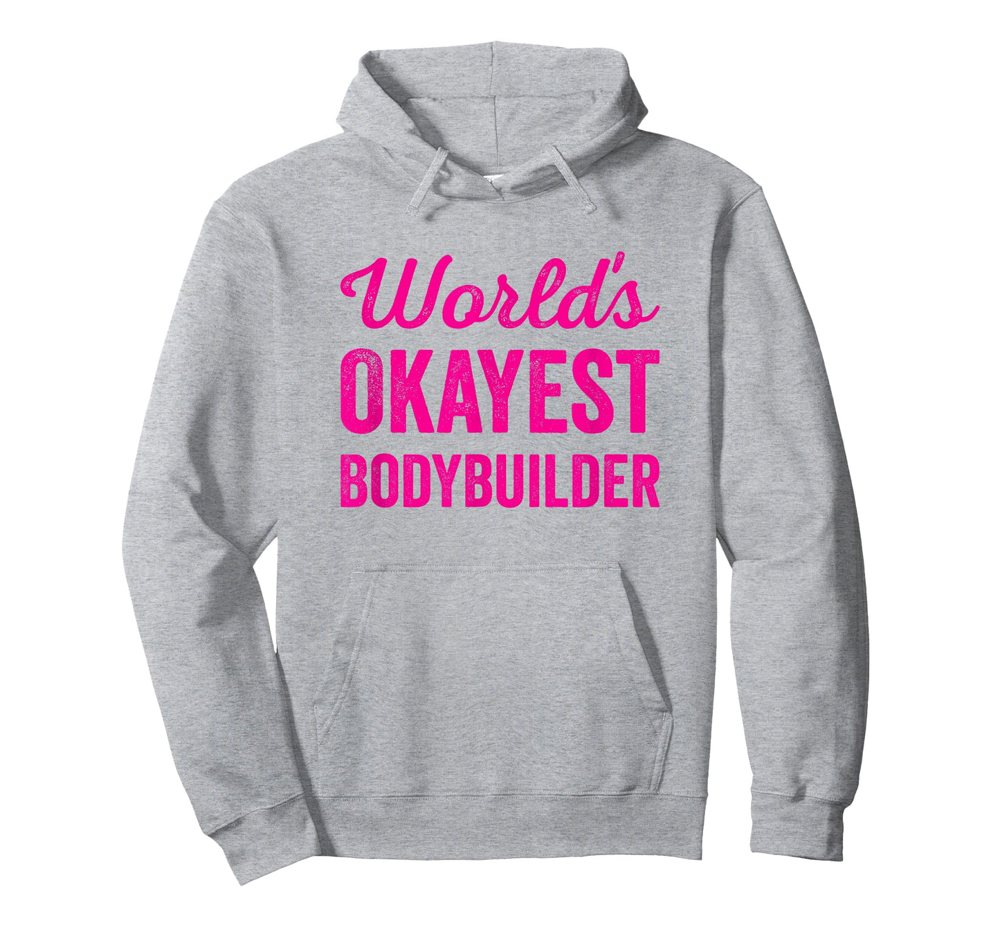 Worlds Okayest Bodybuilder Funny Sarcastic Bodybuilding Lift T-Shirt