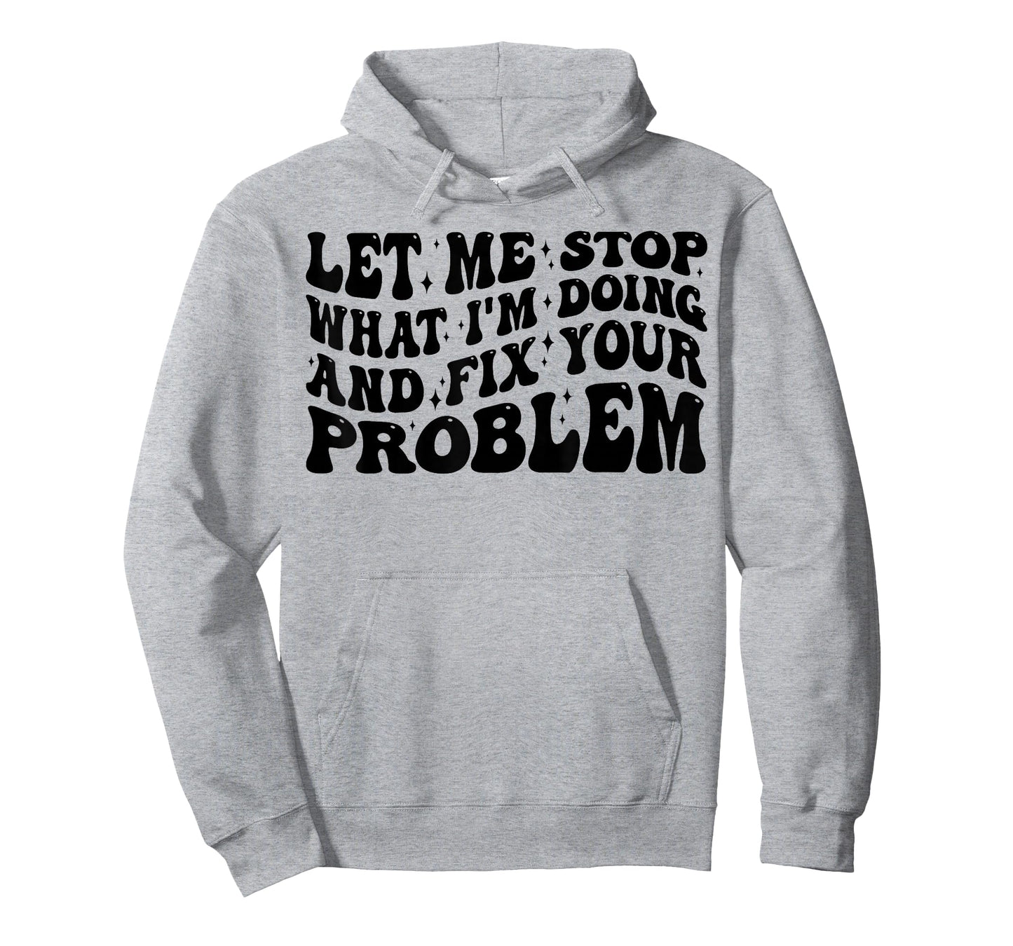 Funny Let Me Stop What I'm Doing And Fix Your Problem Groovy T-Shirt