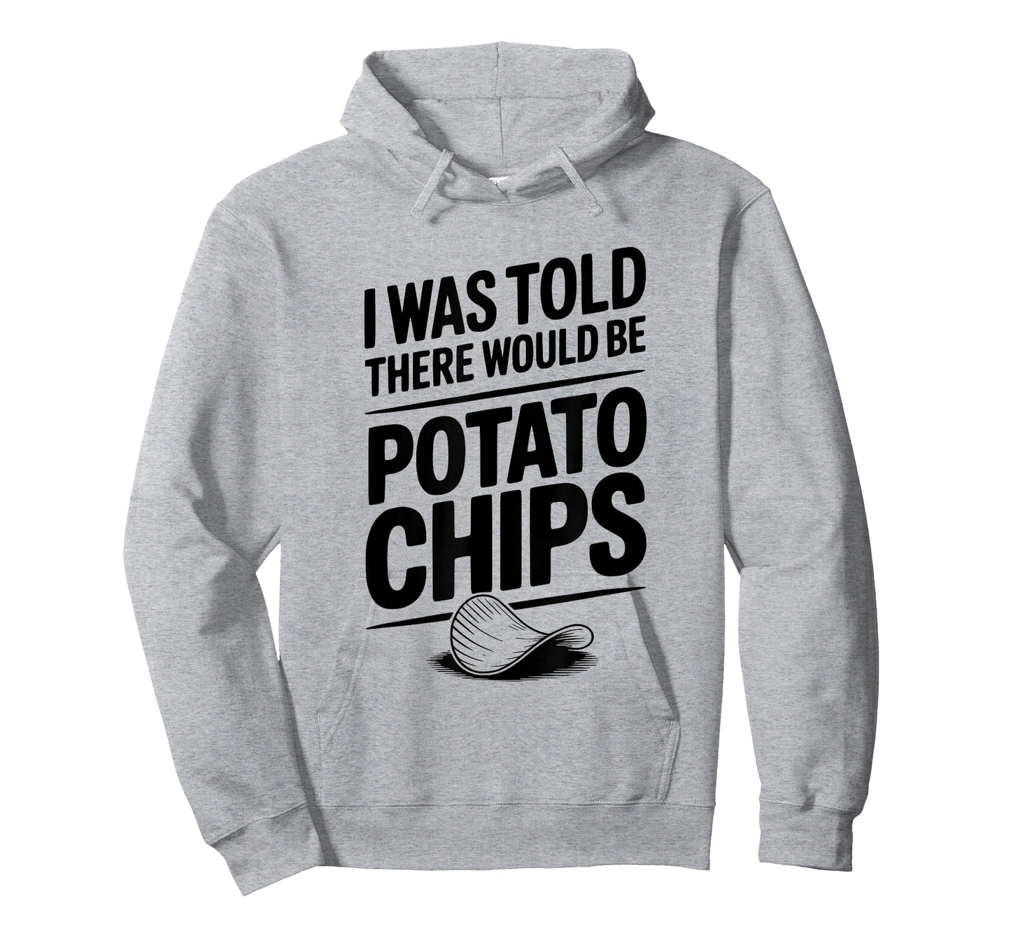 I was Told There Would Be Potato Chips Funny T-Shirt