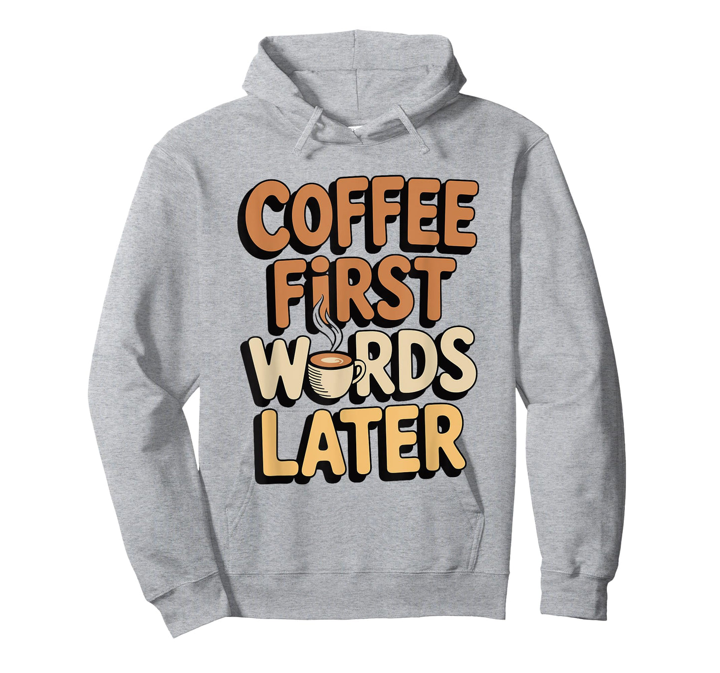 Coffee First Words Later Funny Caffeine Lover Morning Quote T-Shirt