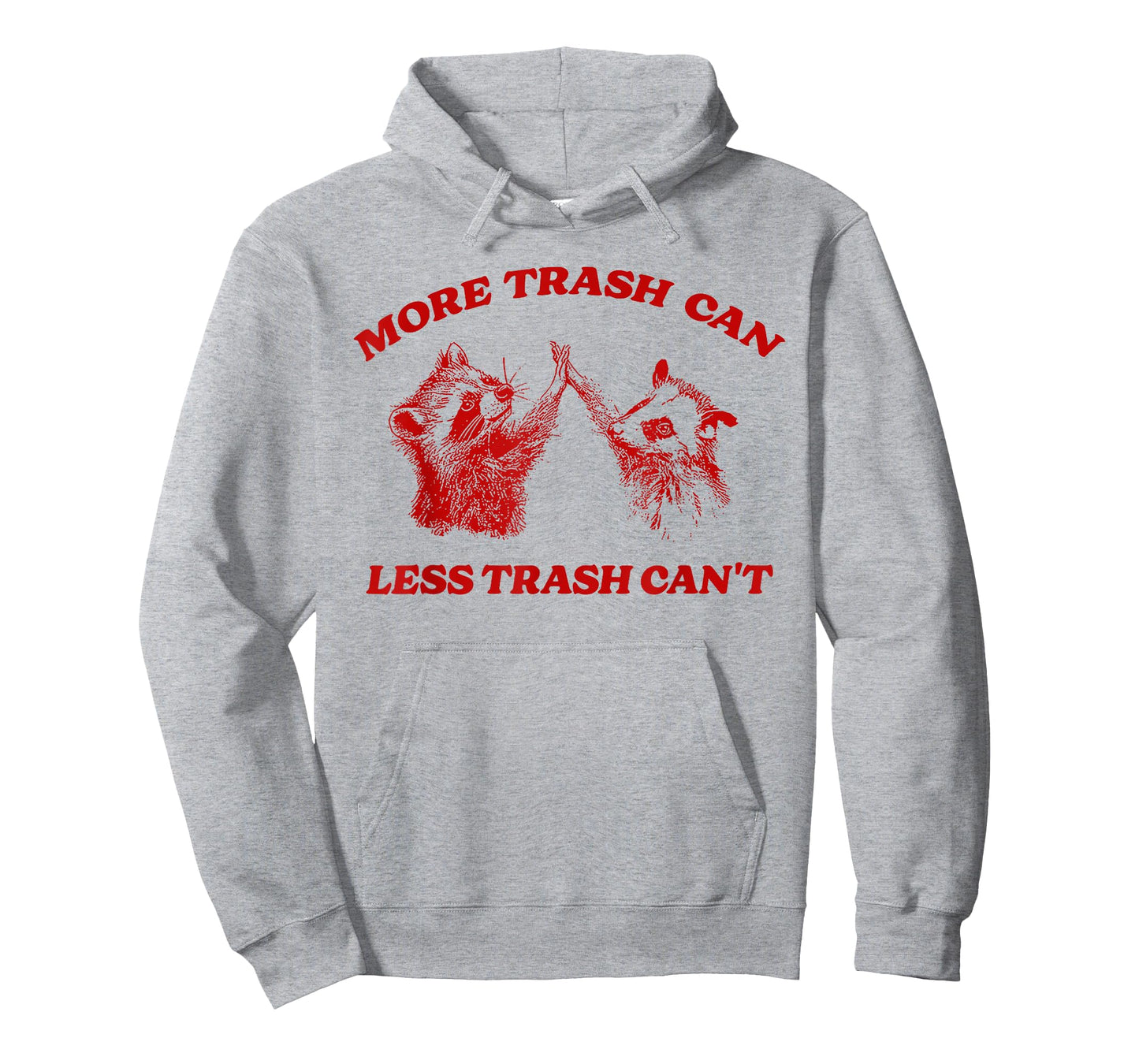 More Trash Can Less Trash Can't Funny Inspiration Raccoon T-Shirt