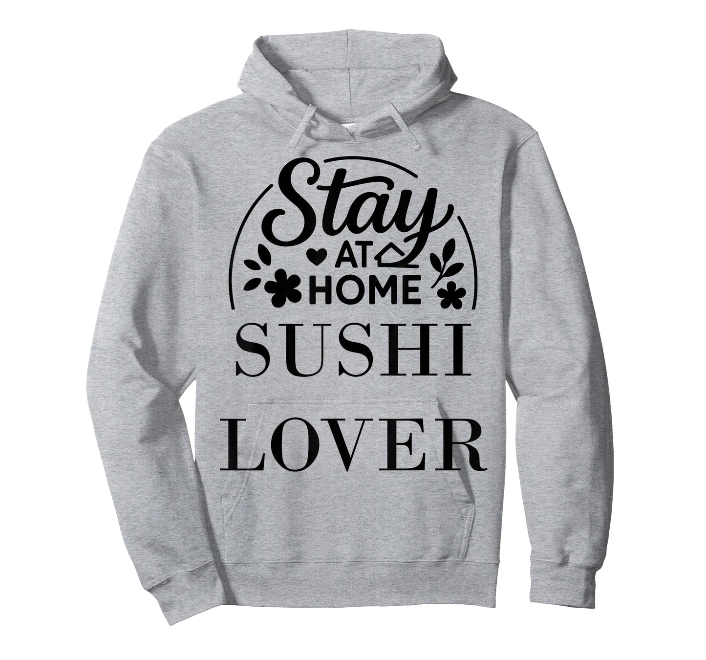 Stay at Home Sushi Lover Suitable for Kids Men Women. T-Shirt