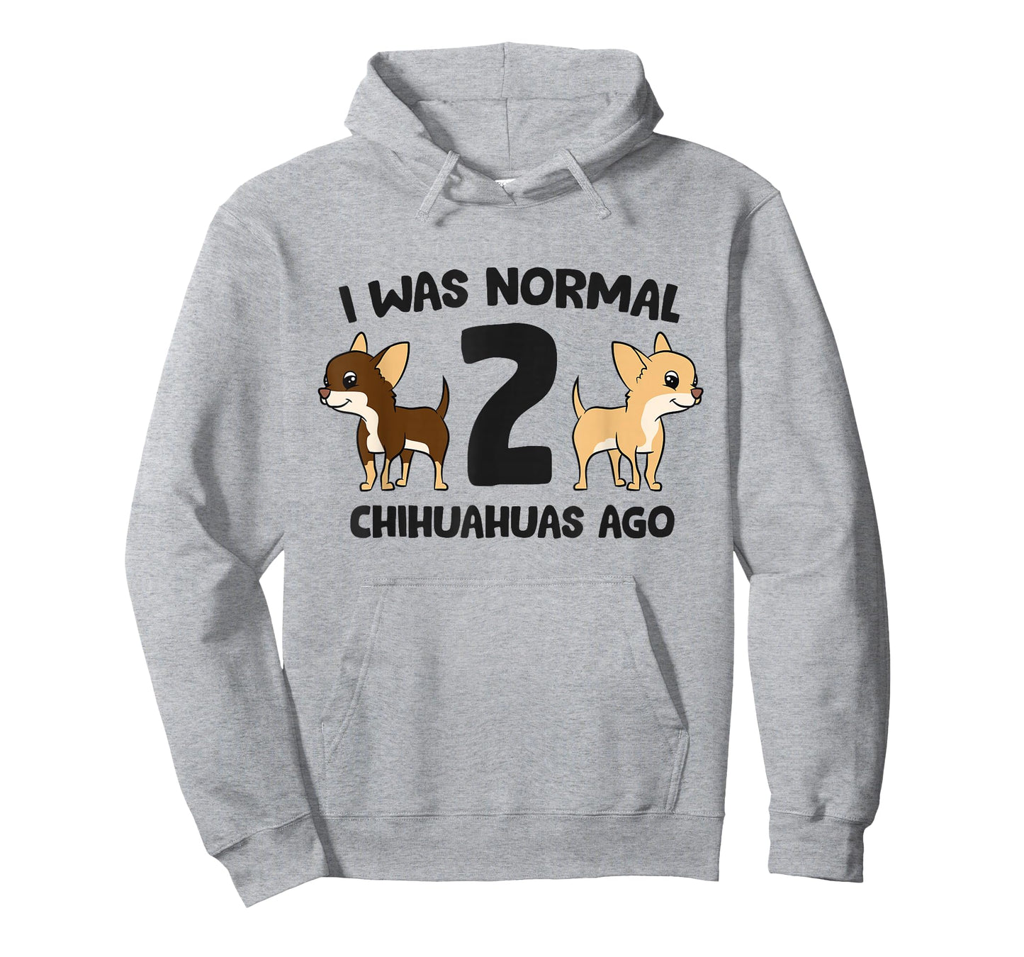 I Was Normal 2 Chihuahuas Ago Funny Chihuahua T-Shirt