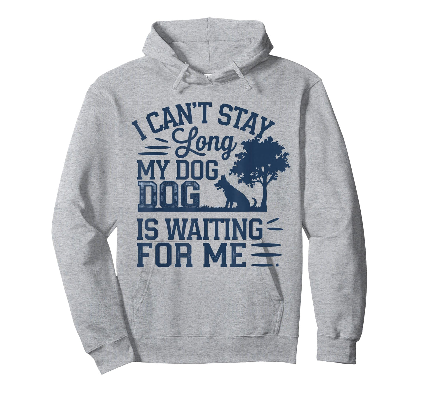 I Can't Stay long My Dog is Waiting For Me Funny T-Shirt