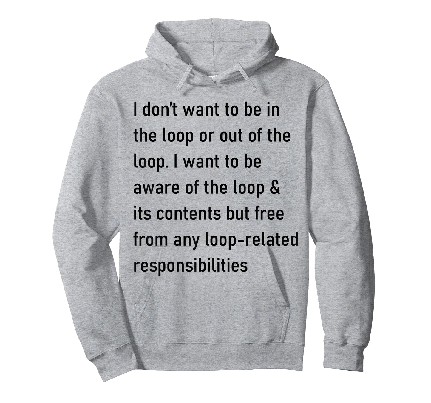 I Don't Want to Be in The Loop Or Out of The Loop T-Shirt