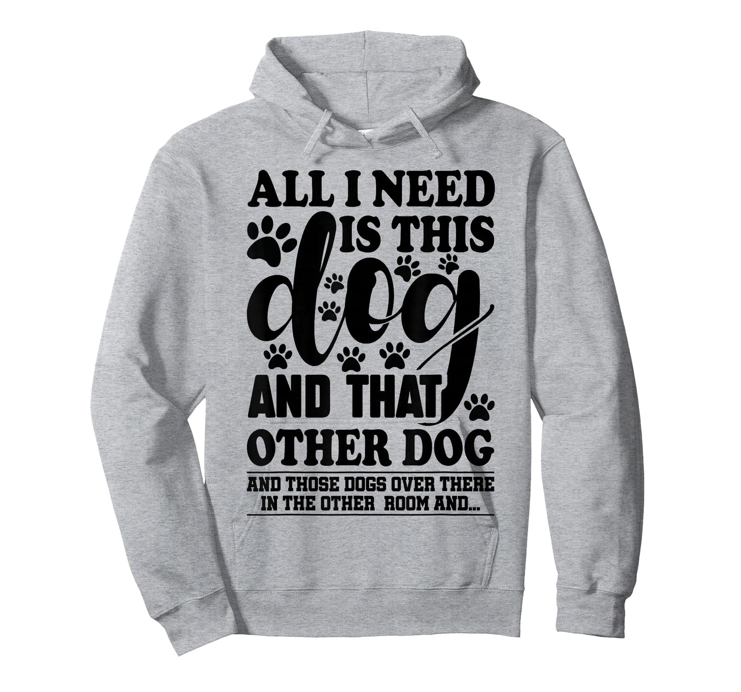 Dog Lover All I Need is This Dog and That Other Dog Graphic T-Shirt