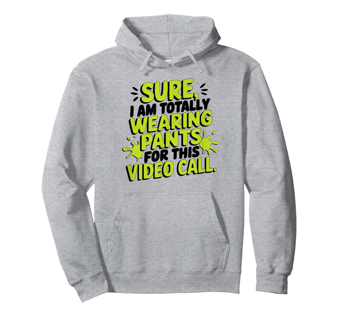 Sure I'm Totally Wearing Pants for This Video Call Online T-Shirt