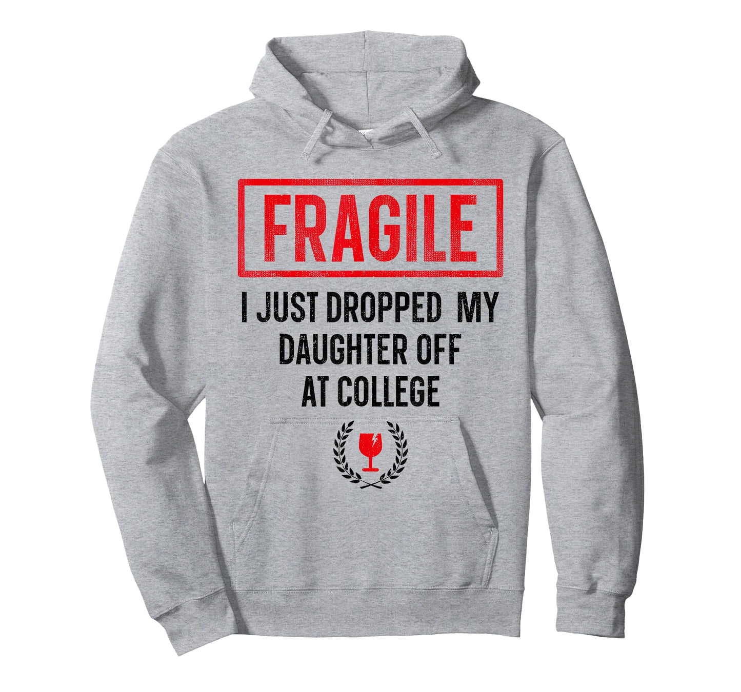 Funny Fragile I Just Dropped My Daughter Off at College T-Shirt