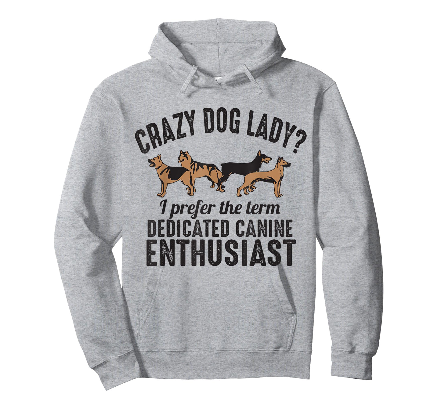 Crazy Dog Lady I Prefer the Term Dedicated Canine Enthusiast T-Shirt