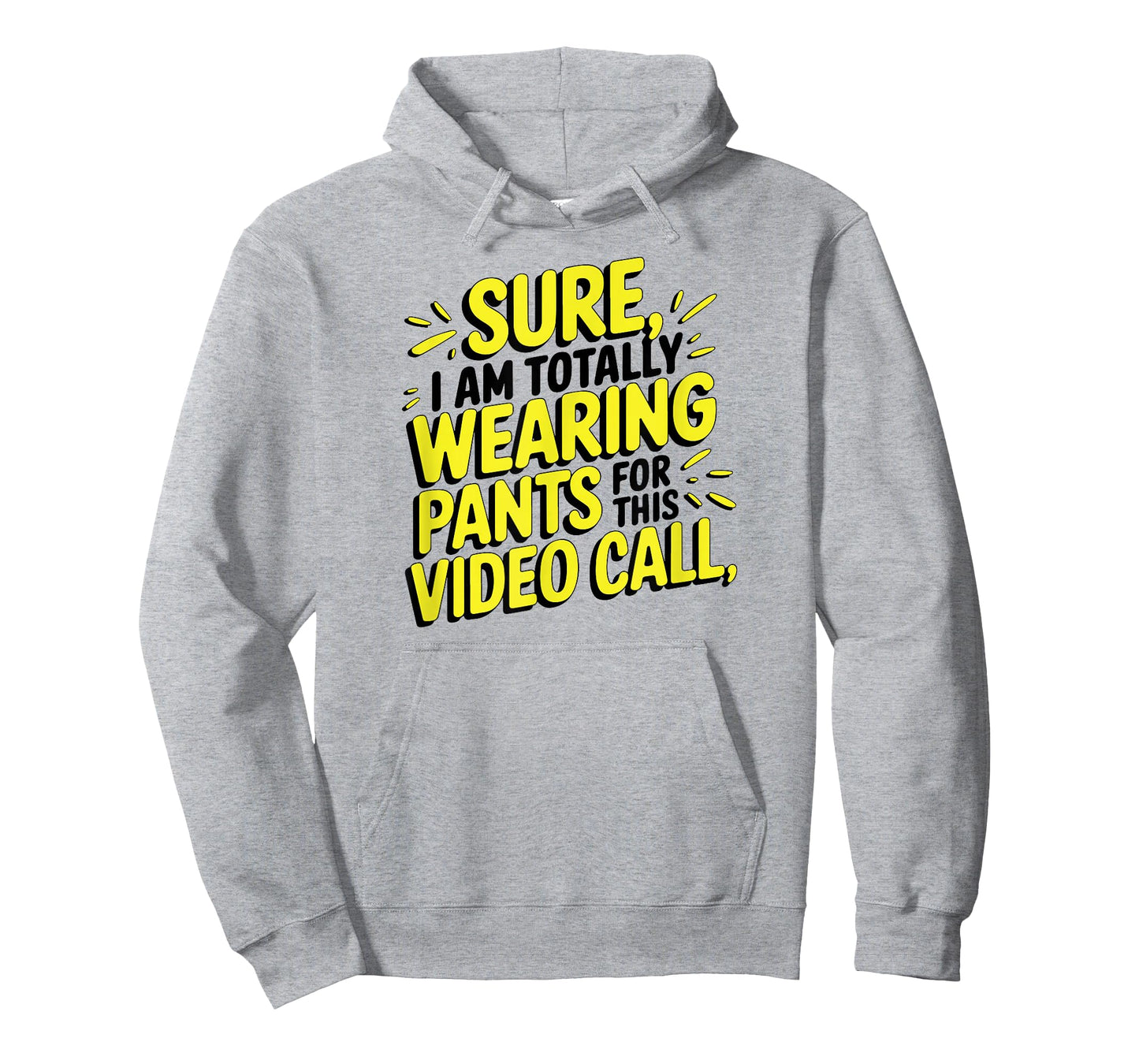 Sure I'm Totally Wearing Pants for This Video Call Workers T-Shirt