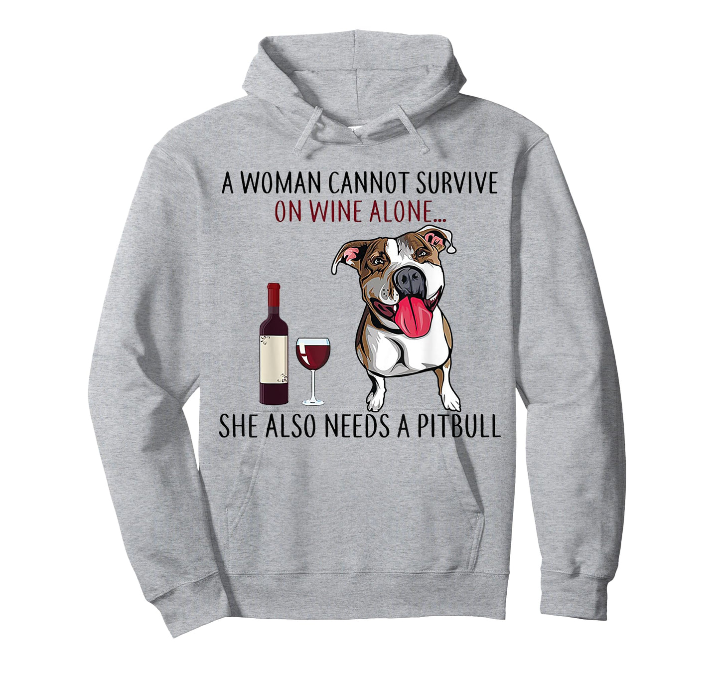 A Woman Can't Survive On Wine Alone She Also Needs A Pitbull T-Shirt