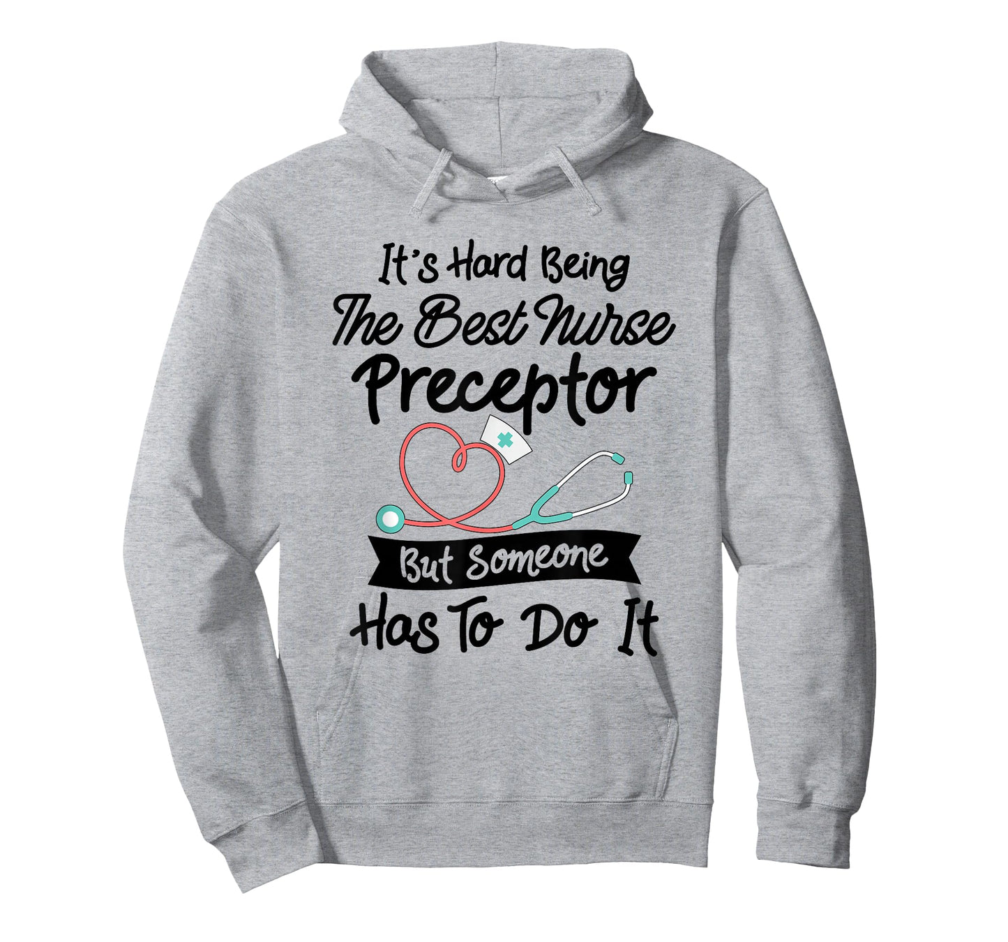 Funny Hard Being The Best Nurse Preceptor T-Shirt