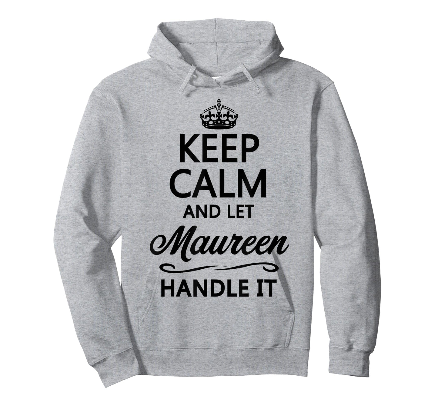 KEEP CALM and let MAUREEN Handle It | Funny Name Gift - T-Shirt