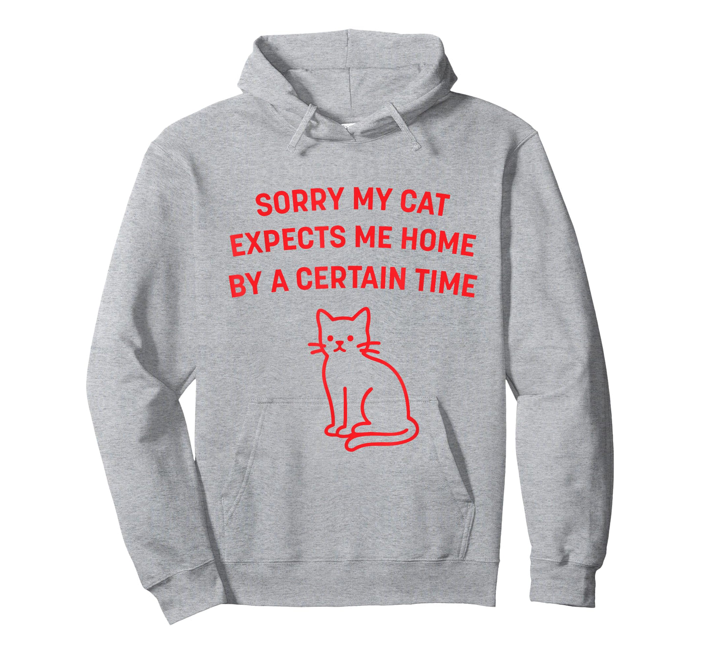 Funny Cat Graphic Sorry My Cat Expects Me Home Humor T-Shirt