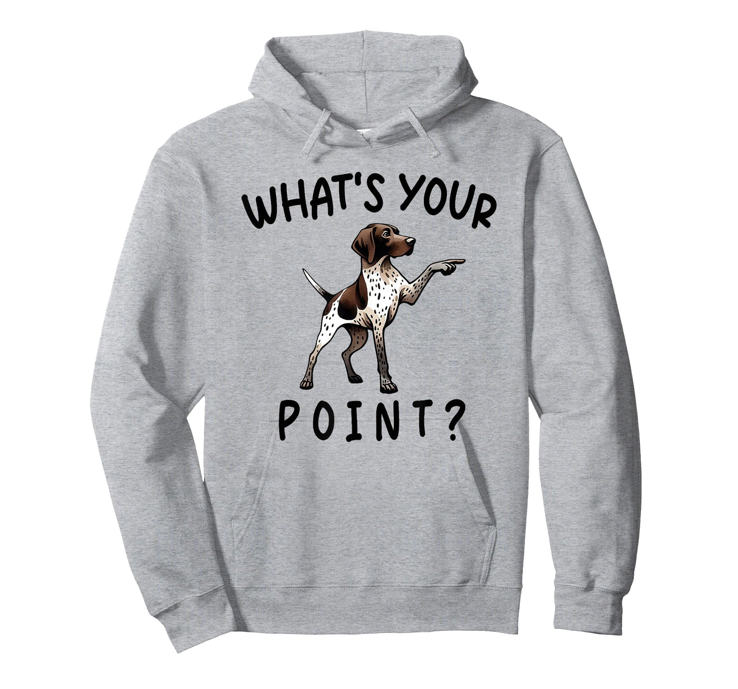 what's your point funny german shorthaired pointer T-Shirt
