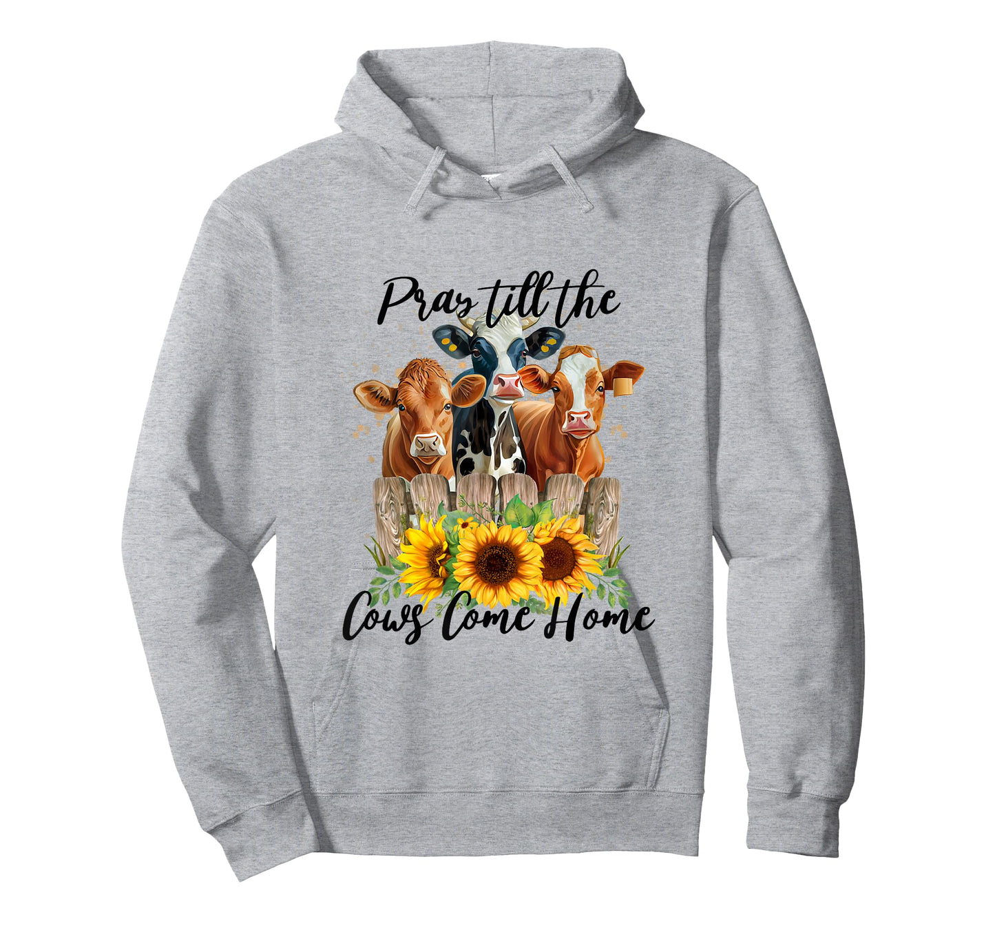 Pray Till The Cows Come Home - Country Farm Life, Cow Lovers T-Shirt