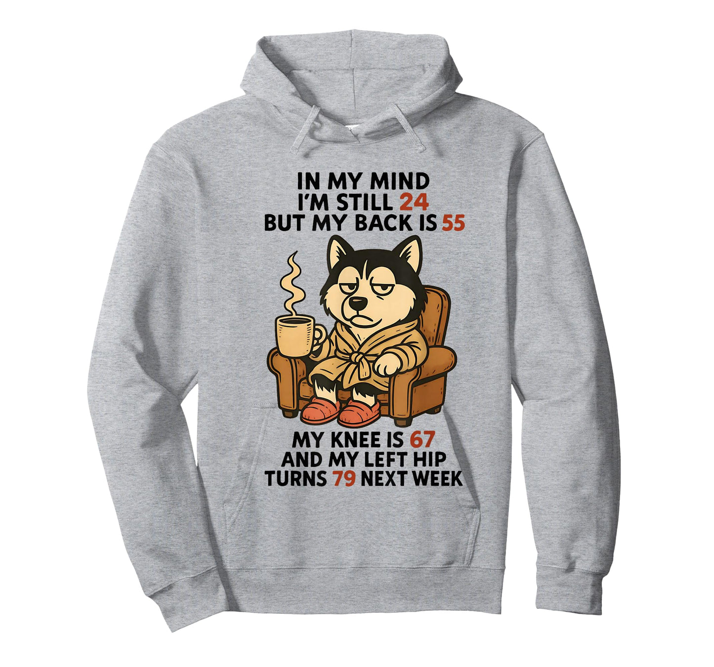 Dog in My Mind I'm Still 24 But My Back is 55 My Knee is 67 T-Shirt