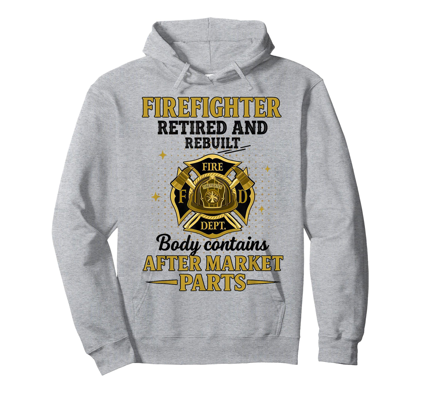 Firefighter Retired Rebuilt Body Contains Aftermarket Parts T-Shirt