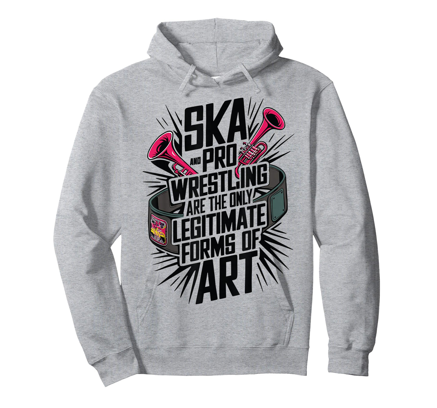 Ska And Pro Wrestling Are The Only Legitimate Forms Of Art T-Shirt