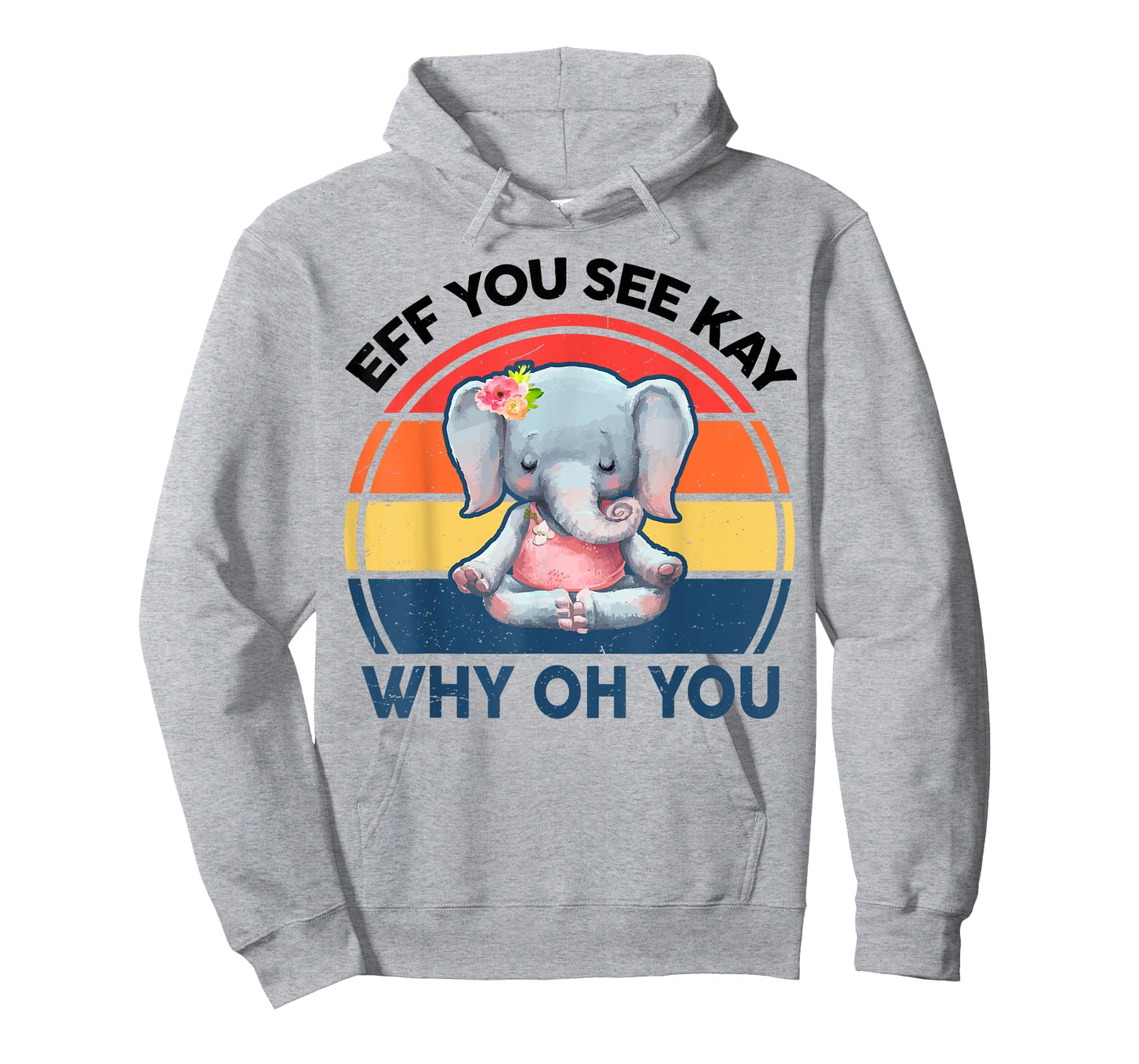 Funny Eff You See Kay Why Oh You Elephant Yoga T-Shirt