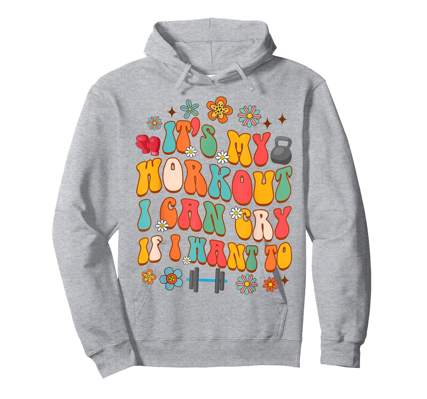 Workout Gym Fitness It's My Workout I Can Cry If I Want To T-Shirt