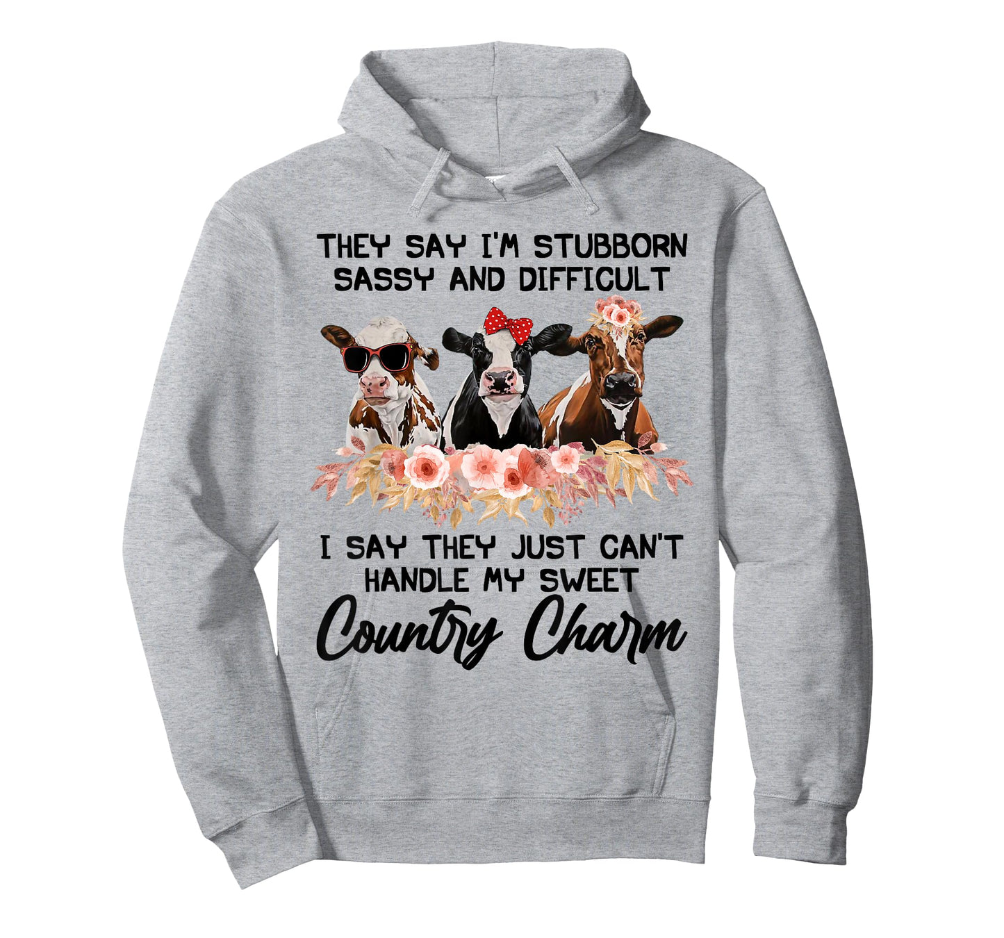 They Say I'm Stubborn Sassy And Difficult I Say They Can't T-Shirt