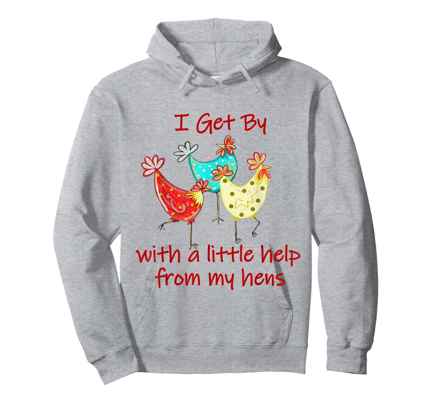 I Get By With A - Little Help From My Hens (C) T-Shirt