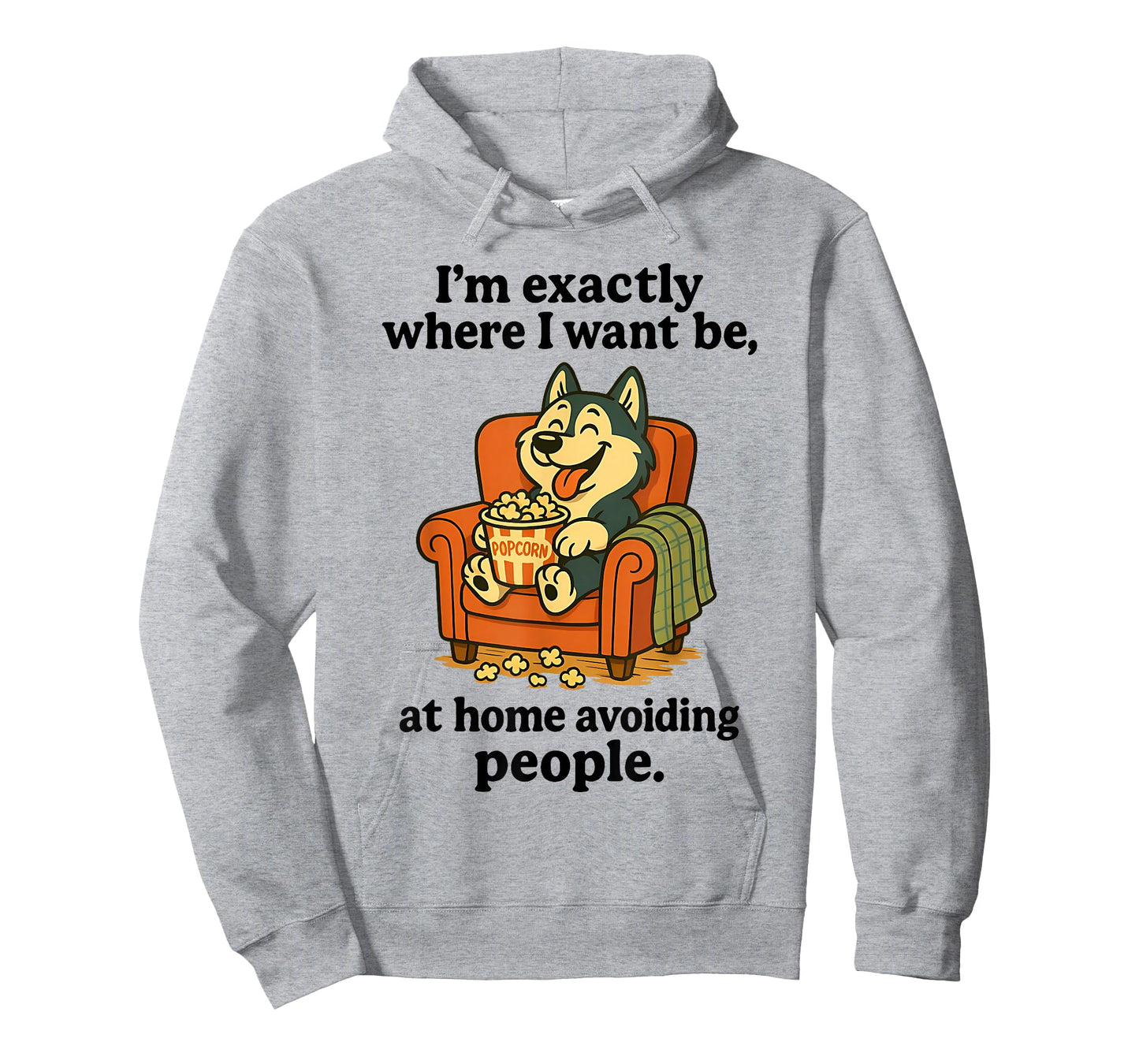 I'm Exactly Where I Want Be at Home Avoiding People Husky T-Shirt