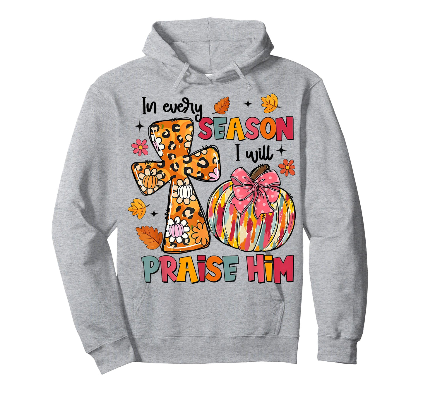 I Will Praise Him in Every Season Pumpkin Autumn Fall Leaves T-Shirt