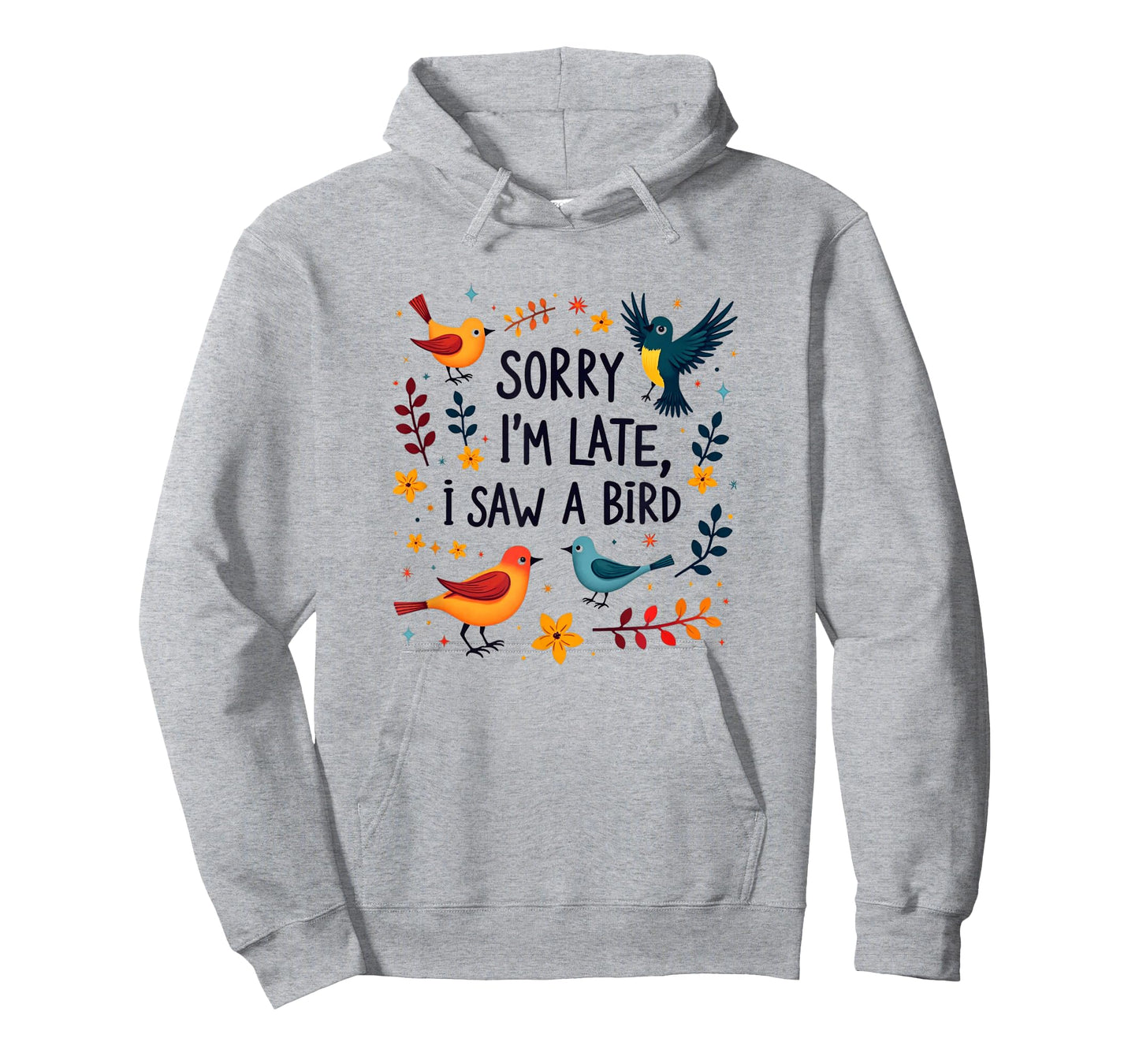 Sorry I'm Late I Saw A Bird Birding Birder Bird Watching T-Shirt