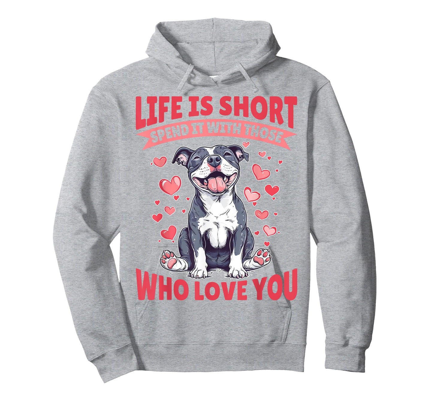 Pitbull Terrier Dog Breed Life is Short Spend it with those T-Shirt