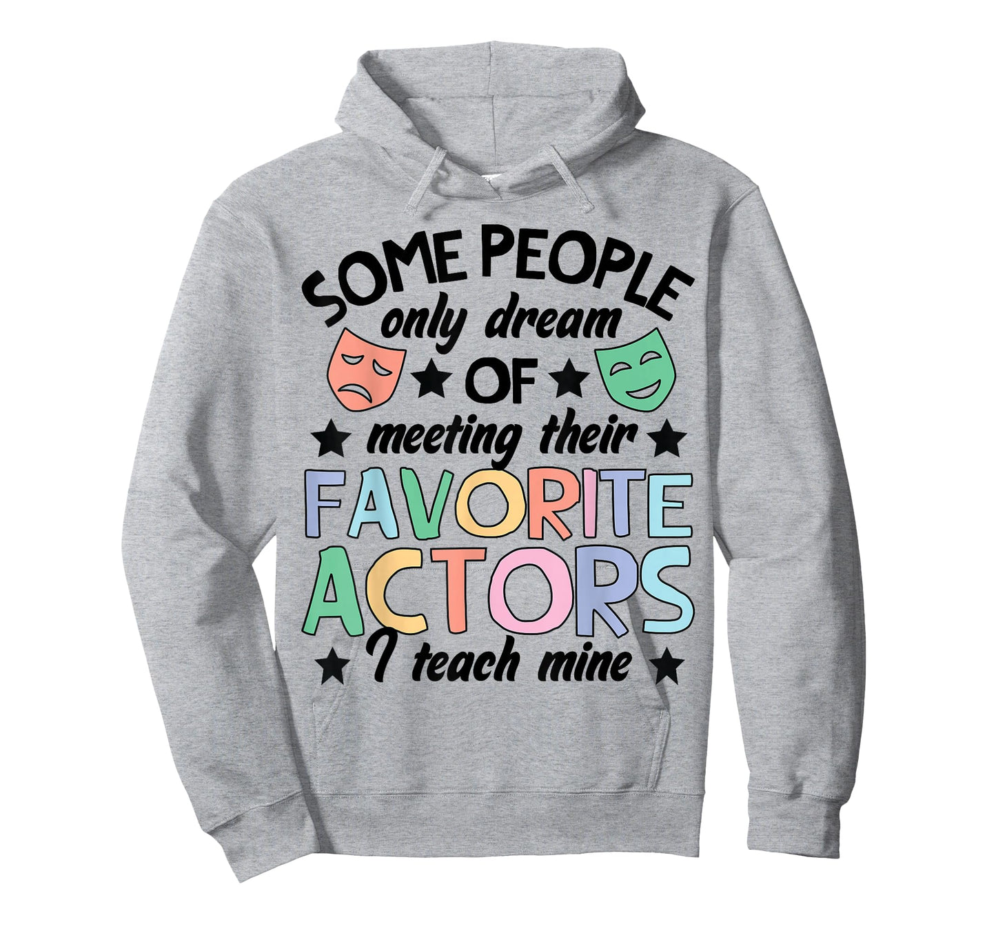 Favorite Actors Theater Drama Teacher Drama Teaching T-Shirt