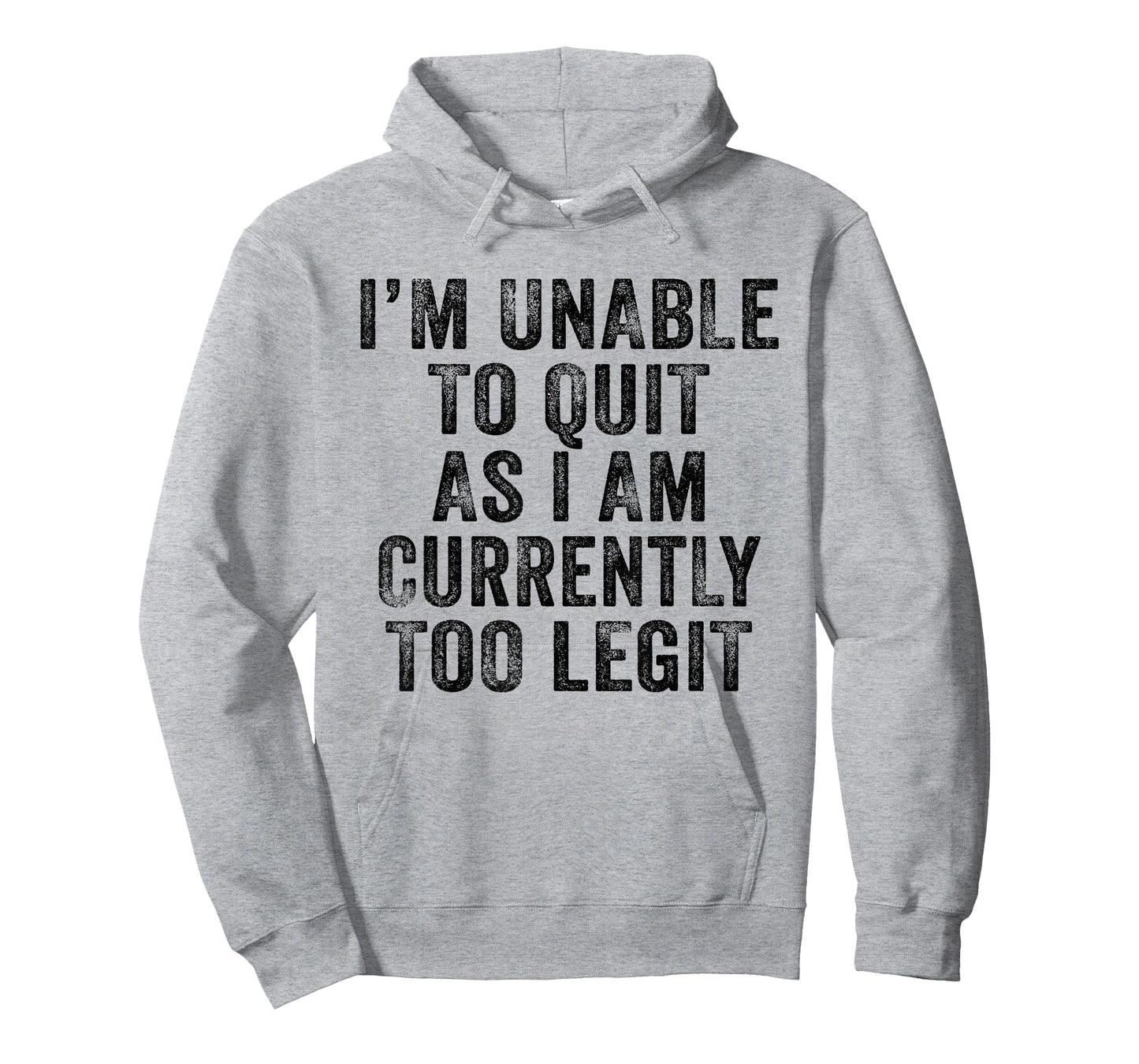 Funny I'm Unable to Quit As I Am Currently Too Legit Vintage T-Shirt