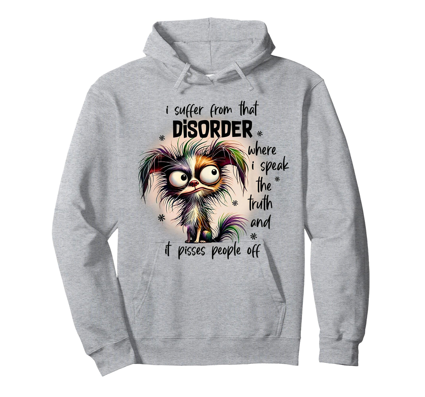 Dog I Suffer From That Disorder Where I Speak The Truth T-Shirt