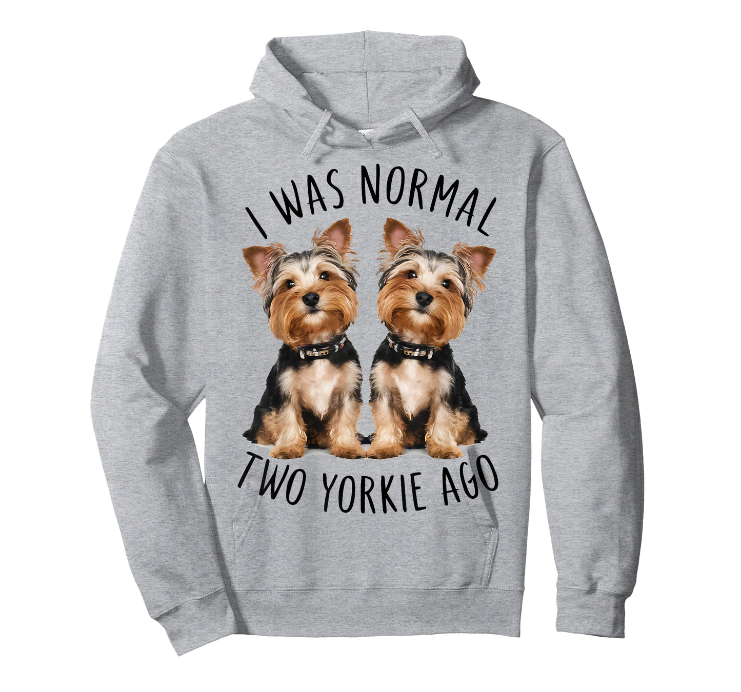 I Was Normal Two Yorkie Ago, Funny Dog lovers T-Shirt