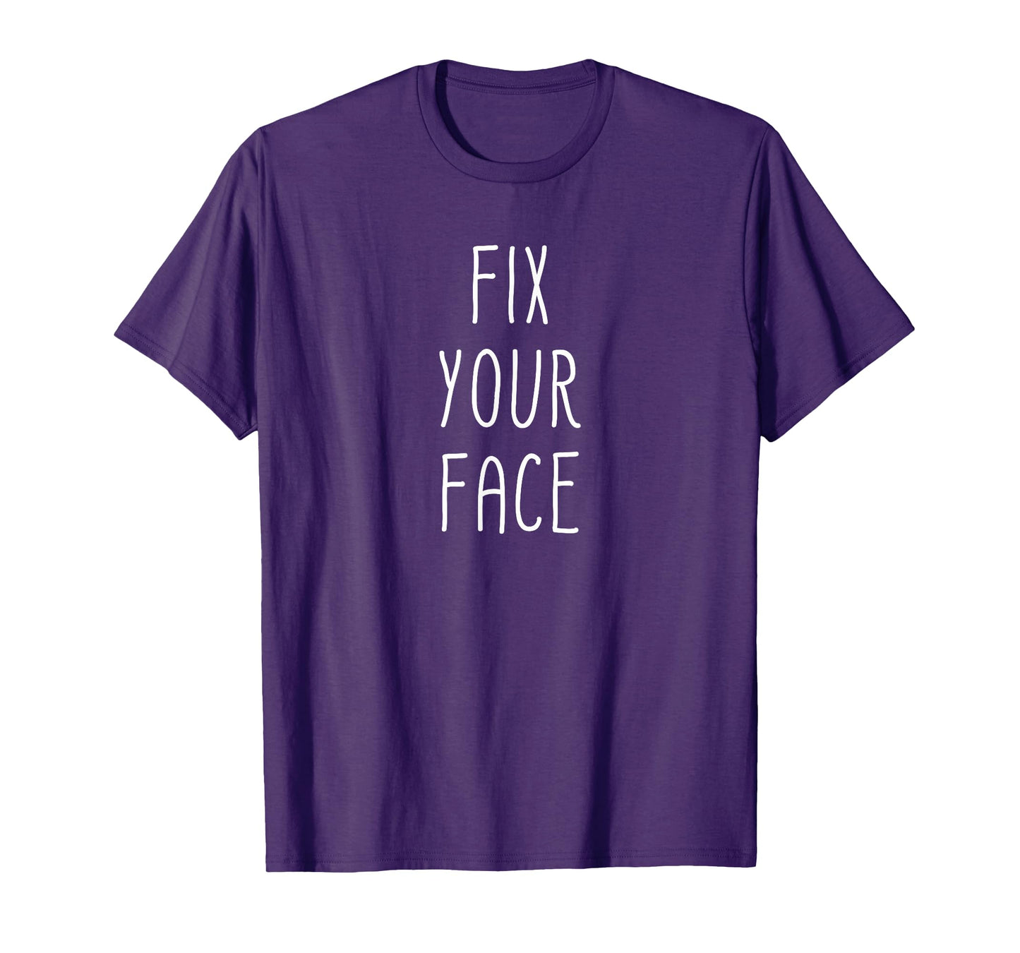 Fix Your Face Funny Sarcastic Sayings Graphic T-Shirt