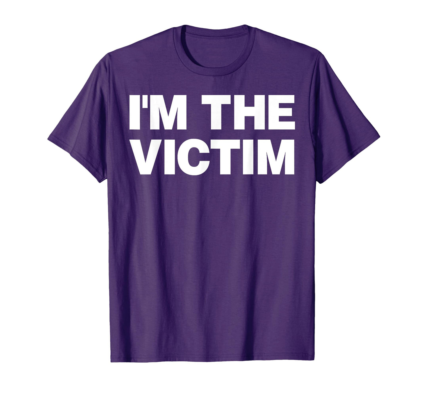 I'm The Victim Funny Sarcastic Playing Victim T-Shirt