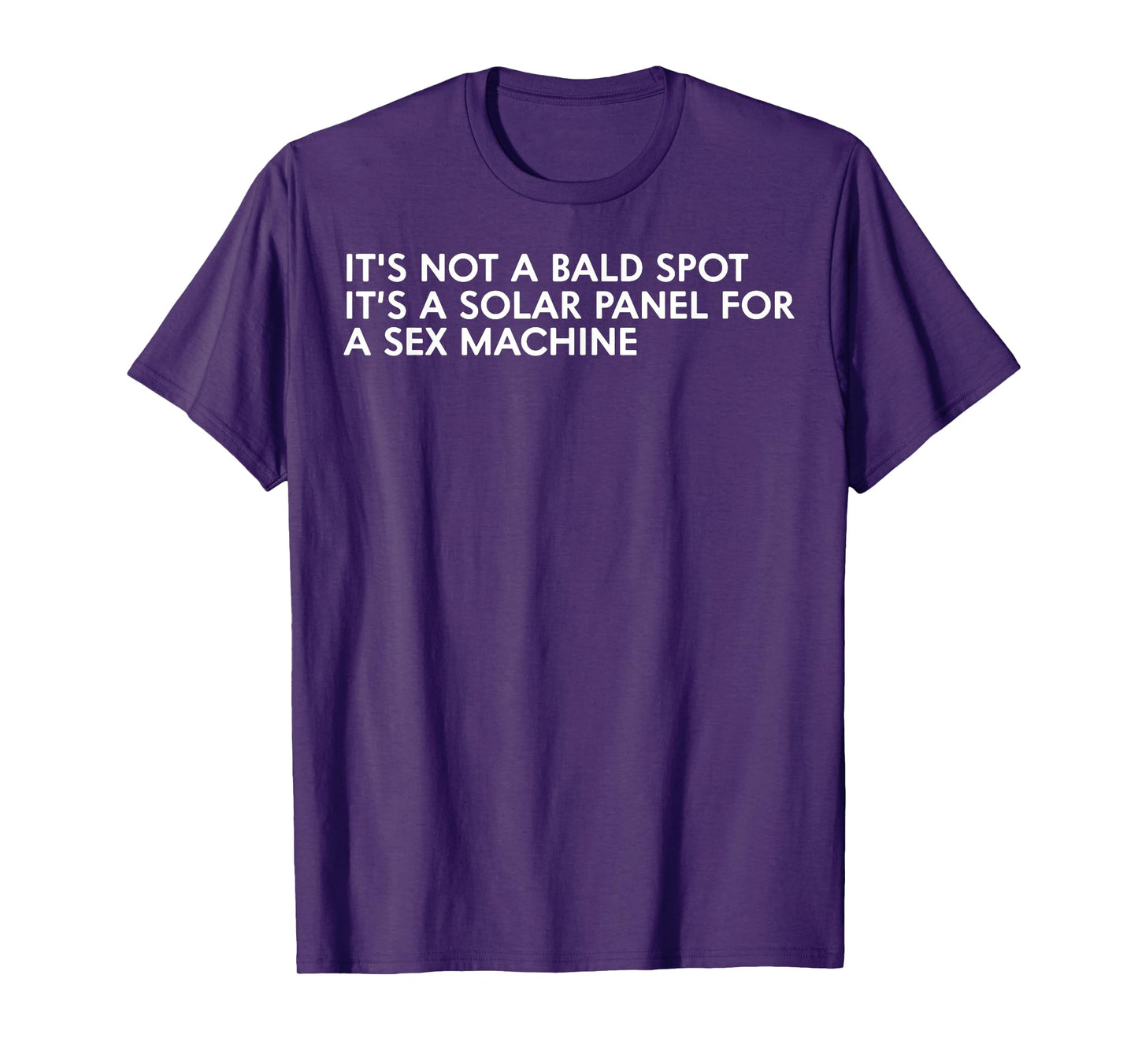 It's Not A Bald Spot It's A Solar Panel A Sex Machine T-Shirt