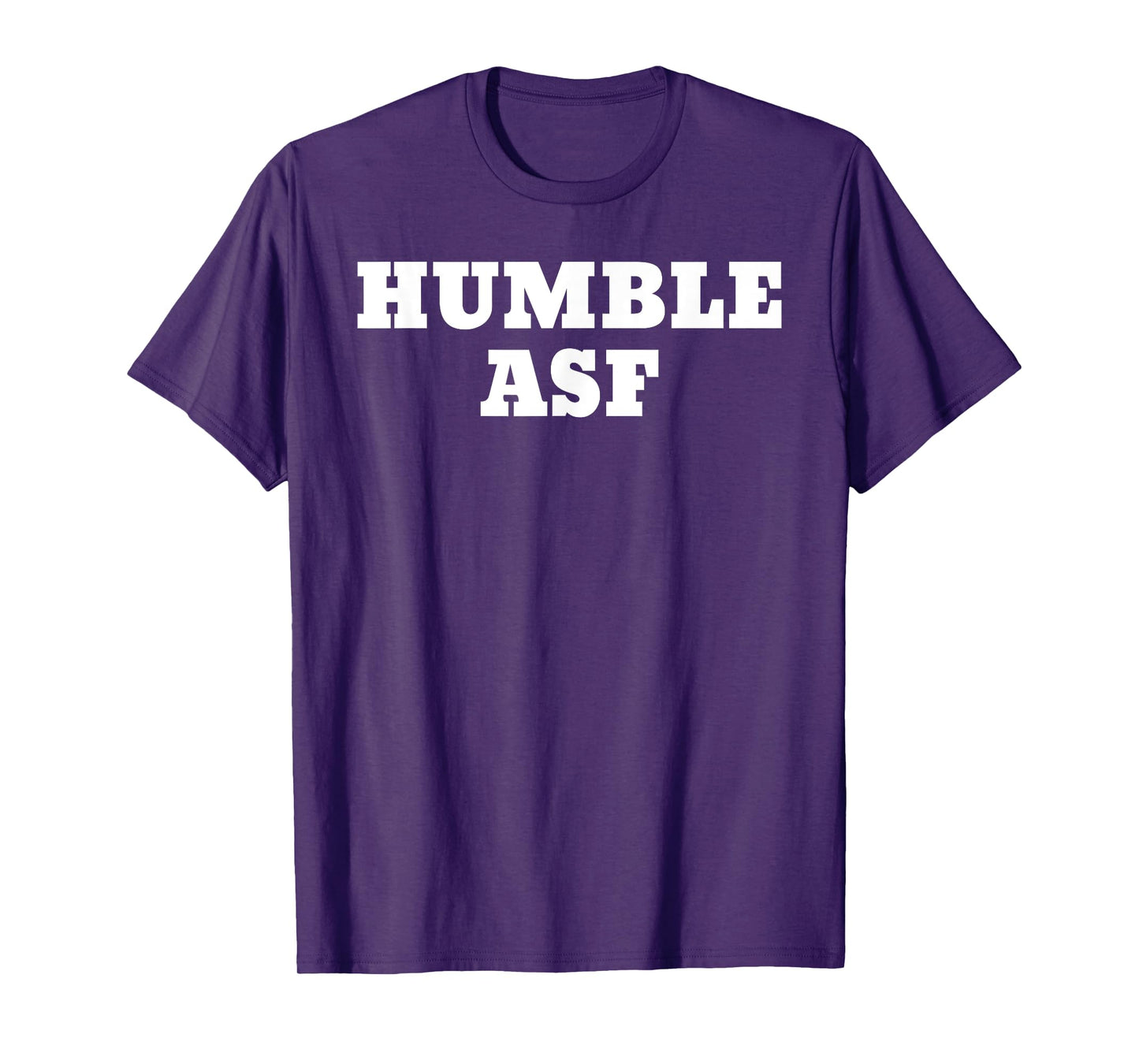 Humble Asf T-Shirt