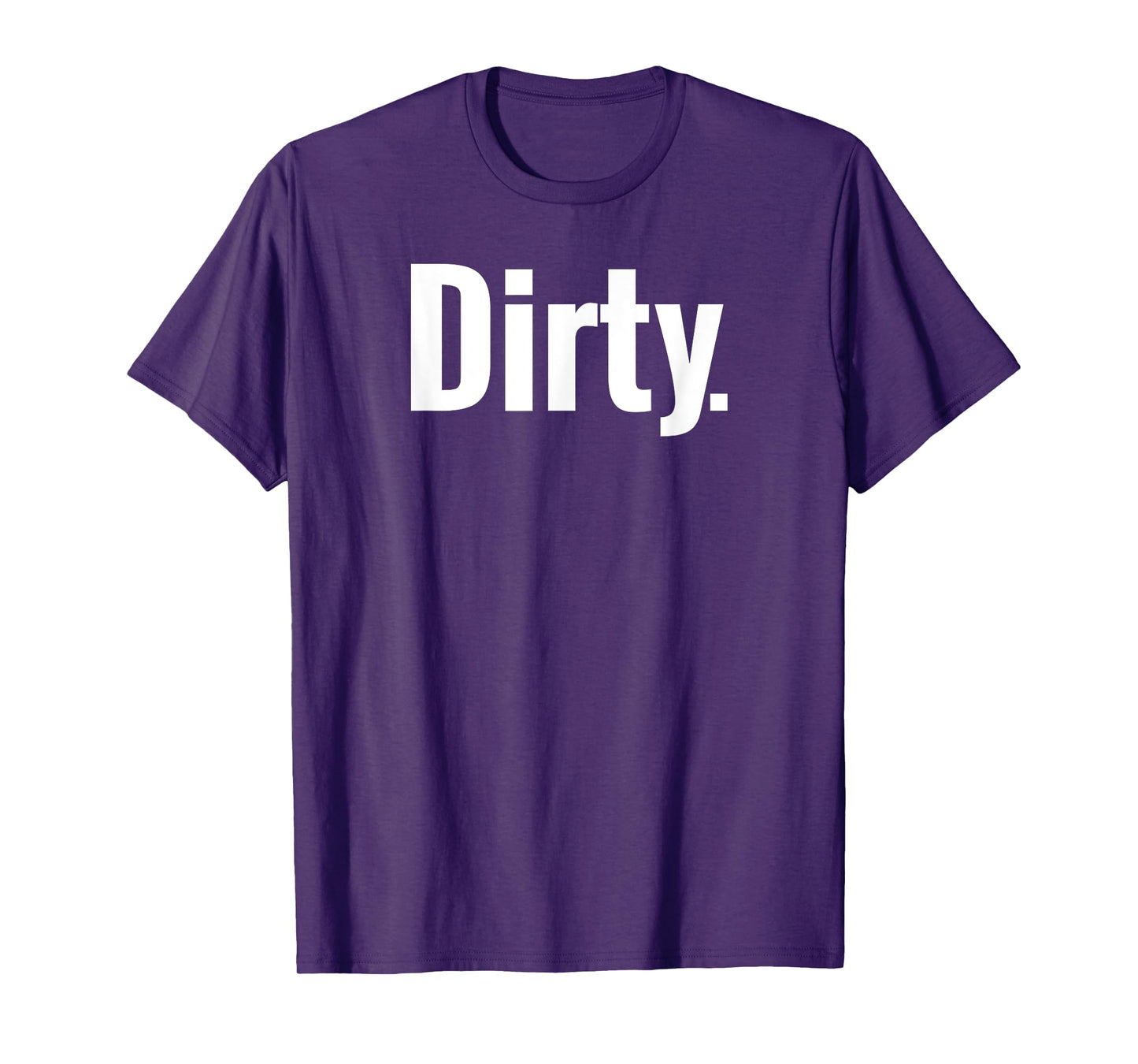 That Says Dirty Shirt - A Design That Says Dirty T-Shirt
