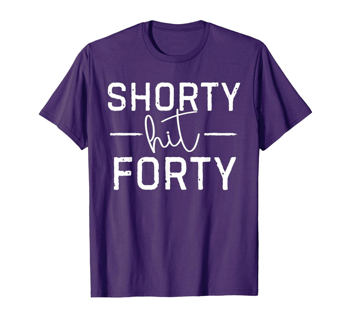 Shorty Hit Forty, 40 Years Old Gifts For Men Women T-Shirt