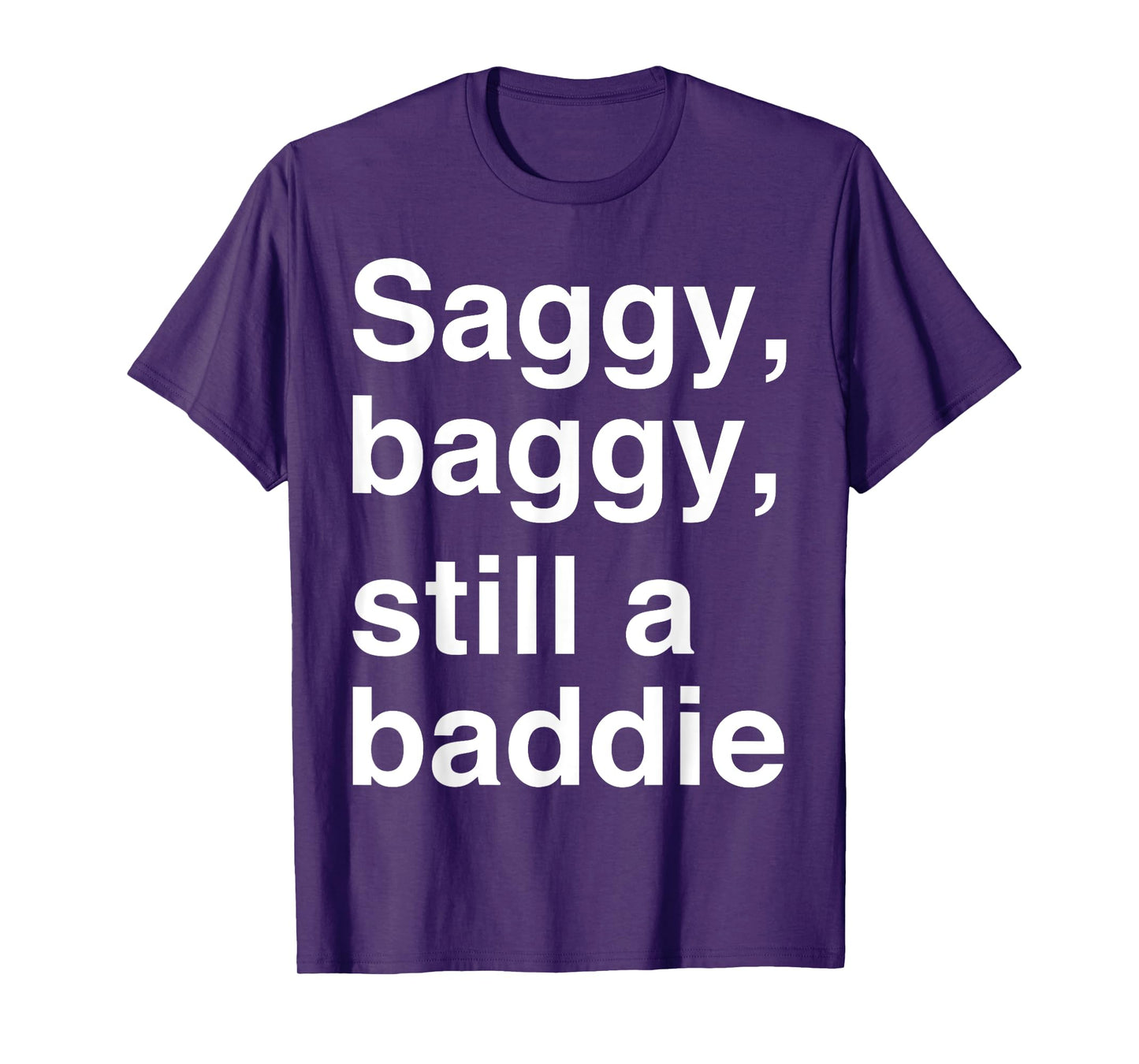 Saggy Baggy Still A Baddie T-Shirt