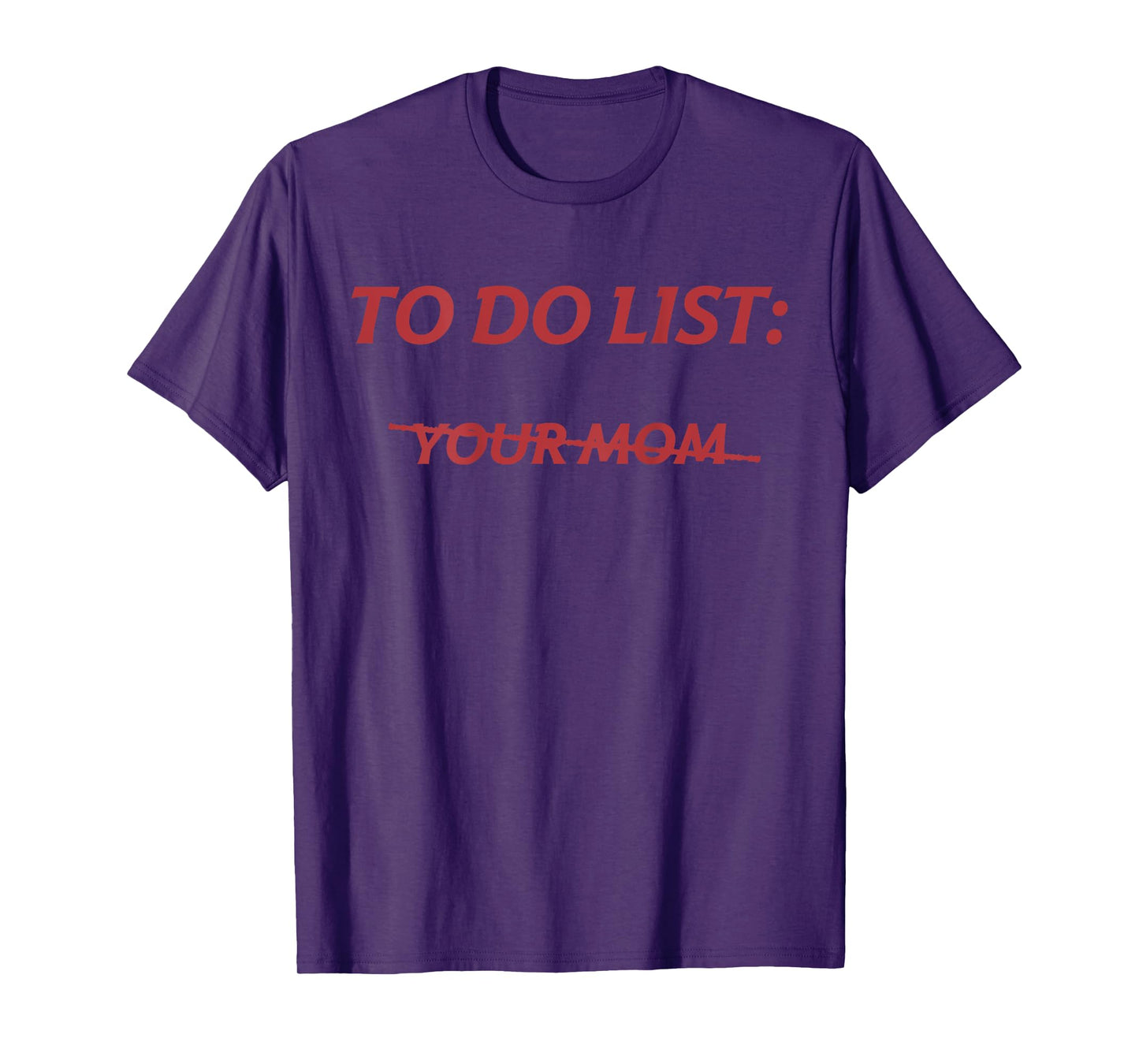 To Do List Your Mom Funny Meme Jokes (ON BACK) T-Shirt