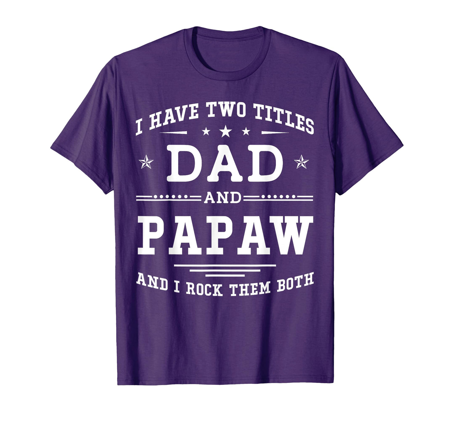 I Have Two Titles Dad And Papaw Funny Father's Day 2026 T-Shirt