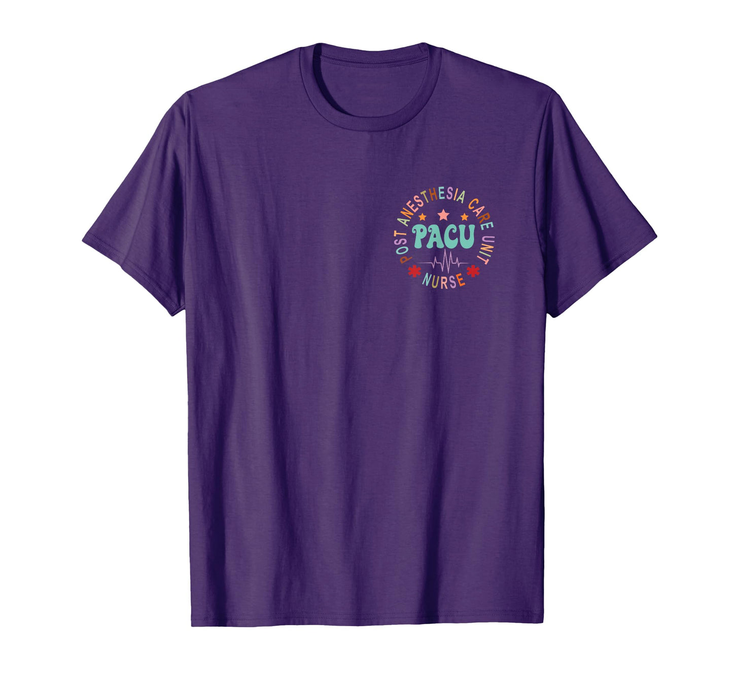 Funny PACU Nurse Post Anesthesia Care Unit Nurse Day T-Shirt