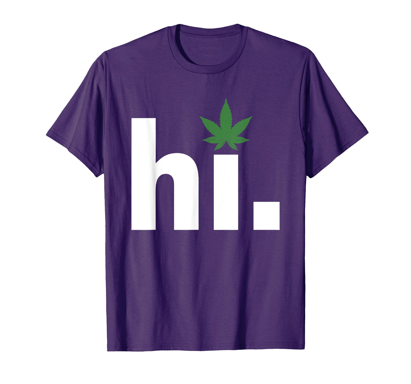 hi weed marijuana smoker cannabis 420 funny T-Shirt